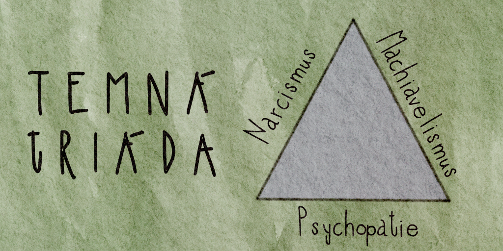 Temná triáda - narcismus, psychopatie, machiavellismus